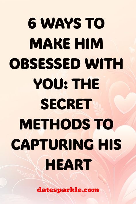 Discover the ultimate guide on how to make him obsessed with you! From flirting tips to date night ideas, we've got you covered with 6 fun and effective ways to win his heart. Whether it's through small gestures or memorable conversations, these techniques will have him thinking about you non-stop. Get ready to ignite that spark and create a connection that he won't be able to resist. Try out these tricks today and watch as he becomes completely infatuated with you! How To Make Him Obsessed, Make Him Obsessed With You, How To Get Him Obsessed With You, How To Make Him Obsessed With You, Make Him Obsessed, Flirting Tips, Small Gestures, Five Love Languages, Get A Girlfriend