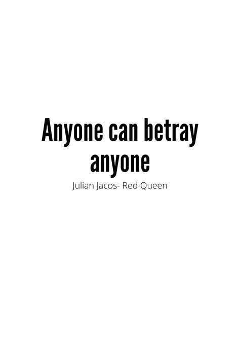 Anyone Can Betray Anyone Red Queen, Queen Of Nothing Quotes, Anyone Can Betray Anyone, Red Queen Quotes, Paint My Room, Books Quotes, Red Queen, Queen Quotes, Romance Books