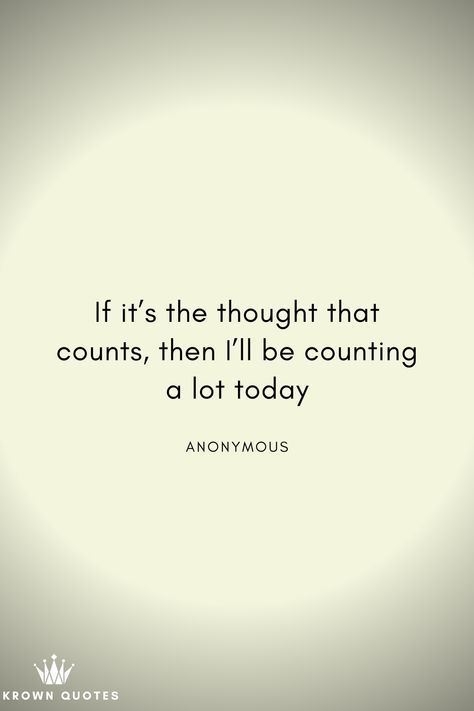 If it’s the thought that counts, then I’ll be counting a lot today Its The Thought That Counts Quotes, Thinking Of You Quotes, Happy Father Day Quotes, Fathers Day Quotes, Happy Father, Happy Fathers Day, Come Back, Wise Words, Quote Of The Day