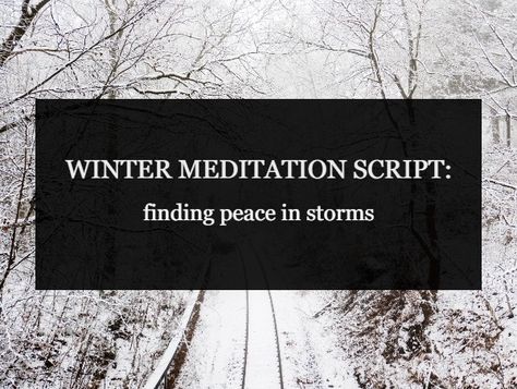 Winter Meditation Script: Finding Peace in Storms - Lighten the Dark New Year Yoga Sequence, December Yoga Themes, Winter Solstice Yin Yoga Sequence, Winter Solstice Yoga Sequence, Christmas Meditation, Winter Meditation, Yoga Sayings, New Moon Meditation Script, Grounding Meditation Script