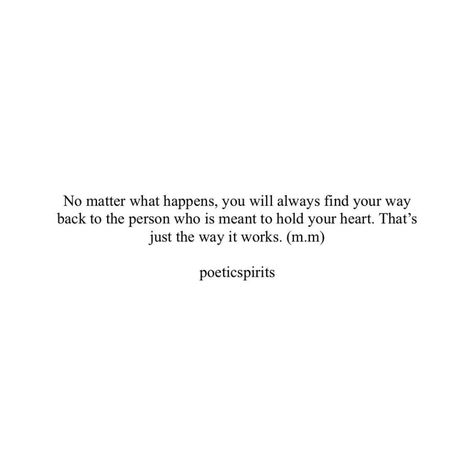 Love Will Find Its Way Back, If They Come Back Its Meant To Be, The Way Things Used To Be Quotes, It Will Be, Wasnt Meant To Be Quotes Relationships, If It's Meant To Be Quotes, I Will Find Love Quotes, Let Love Find You Quotes, I Always Find Out Quotes