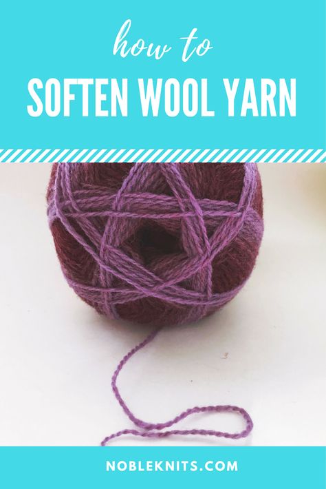 How to Soften Wool Yarn | NobleKnits Knitting Blog | Bloglovin’ Soft Knit Yarn Hat One Size, How To Make Acrylic Yarn Soft, Soft Knit Yarn Caps, How To Spin Wool Into Yarn, Natural Dye Wool Yarn, Vogue Knitting, Needle Felting Tutorials, Knitting Blogs, Learn How To Knit