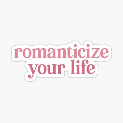 "Romanticize Your Life" Sticker for Sale by danielalorenzo | Redbubble Phone Cover Stickers, Romanticize Your Life, Funny Laptop Stickers, Sticker Design Inspiration, Preppy Stickers, Work Stickers, Cute Laptop Stickers, Bubble Stickers, Scrapbook Book