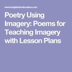 Imagery Poems, Example Of Poem, Poetry Lesson Plans, Poem Recitation, Poetry Lesson, High School English Lessons, Shape Poems, Great Poems, Literary Elements