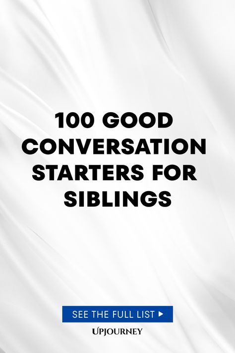 100 Good Conversation Starters for Siblings Questions To Ask Your Siblings, Questions To Ask Your Sister, Good Conversation Starters, Work Etiquette, Psychology Terms, Relationship Quizzes, Time Apart, Good Conversation, Happiness Journal