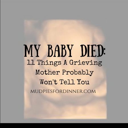 My Baby Died: 11 Things A Grieving Mother Probably Won't Tell You ~ Mud Pies for Dinner Pies For Dinner, Stillbirth Quotes, Remembering Baby, Baby Loss Memorial Gift, Angel Baby Quotes, Bereaved Mothers, Prayer For Mothers, Mud Pies, Losing A Baby