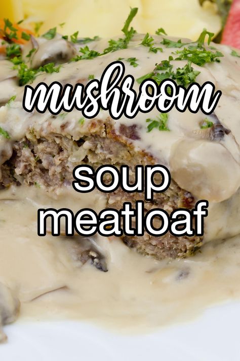 Meatloaf Recipes Cream Of Mushroom, Meatloaf With White Sauce, Cream Of Mushroom Meatloaf Recipes, Meatloaf Recipes With Cream Of Mushroom, Cream Of Mushroom Meatloaf, Hamburger And Mushroom Soup Recipes, Meatloaf Recipes With Cream Of Mushroom Soup, Loaded Potato Meatloaf Casserole, Meatloaf Recipes Mushroom Soup