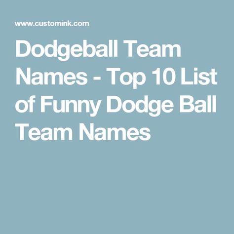 Dodgeball Team Names - Top 10 List of Funny Dodge Ball Team Names Dodgeball Team Names, Kickball Team Names, Dodge Ball, Funny Names, Name Ideas, Top 10 List, Team Name, Team Shirts, Team Names