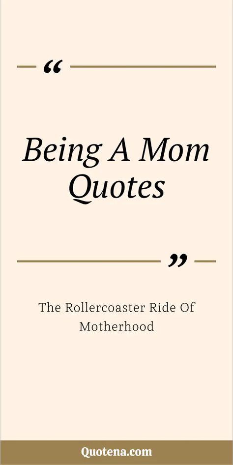 Being a Mom Quotes - The Rollercoaster Ride of Motherhood Mom Quotes For Instagram, From One Mom To Another Quotes, Lucky Mama Quotes, Mother Of Two Quotes, Motherhood Love Quotes, Lds Mom Quotes, Matrescence Quotes, I Love Being A Mom Quotes, Quotes For Children From Mom