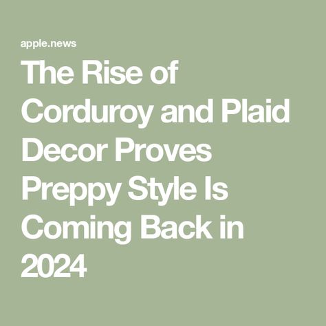 The Rise of Corduroy and Plaid Decor Proves Preppy Style Is Coming Back in 2024 Preppy Home, Preppy Trends, Plaid Decor, Home Interiors, Classic Pattern, Better Homes And Gardens, Better Homes, The Rise, Preppy Style