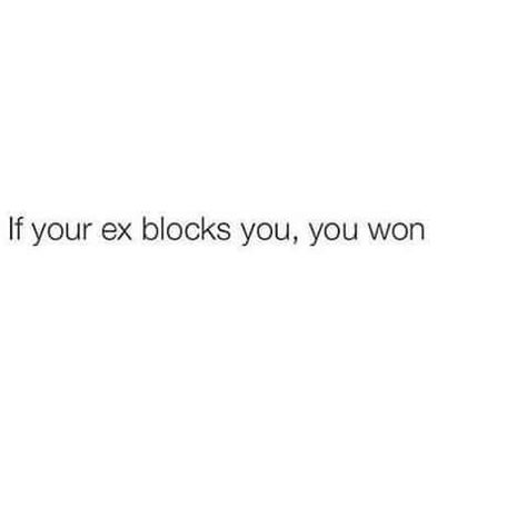 If your ex blocks you, you won Blocking Me Quotes Funny, Block Quotes, Ex Quotes, Love Magic, Vibe Quote, Drawing Quotes, After Break Up, Magic Spells, I Win