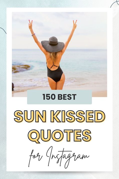 This collection of 150 sun kissed quotes will illuminate your Instagram captions and inspire you to enjoy your summer adventures! Sunkissed Quotes Instagram, Sun Tan Quotes, Tan Lines Quotes Summer, Sun Kissed Quotes Instagram, Summer Tan Quotes, Sunkissed Quotes, Sunkissed Captions, Sun Kissed Quotes, Shade Quotes