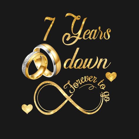 7th Wedding Anniversary Shirt. 7 Years Down Forever To Go - Wedding Anniversary Gifts By Year - T-Shirt | TeePublic 7 Year Anniversary Quotes, Anniversary Poses, Wedding Anniversary Gifts By Year, Happy 7th Anniversary, Anniversary Gifts By Year, Happy Anniversary Photos, 24th Wedding Anniversary, 7 Year Anniversary, 7th Wedding Anniversary