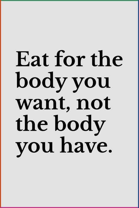 Healthier Lifestyle Quotes, Eating Healthier Quotes, Healthy Diet Vision Board Pictures, Quotes For Eating Healthy, Vision Board Images Healthy Eating, Eat Clean Quotes Motivation, Fit And Healthy Body Image, Eat For The Body You Want Quote, Eating Better Quotes