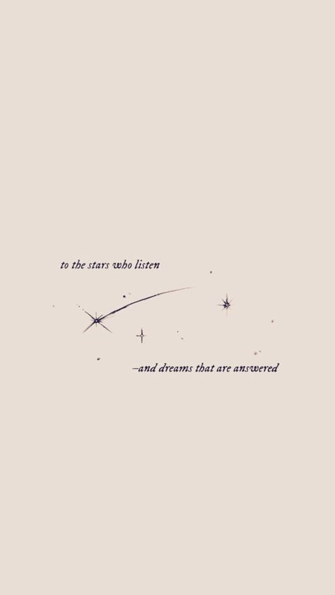 To the stars who listen-And the dreams that are answered 🌌 Debt Of Time Tattoo, You Do Not Fear You Do Not Falter, Acotar To The Stars Who Listen, To The Stars Who Listen And The Dreams Tattoo, To The Stars Who Listen Tattoo, To The Stars Who Listen And The Dreams, Lockscreen Motivation, Acotar Wallpaper, Acotar Quotes