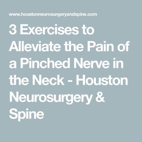 3 Exercises to Alleviate the Pain of a Pinched Nerve in the Neck - Houston Neurosurgery & Spine Pinched Nerve In Neck, Trapped Nerve, Neck Pain Exercises, Spinal Fusion, Muscle Stretches, Neck Relief, Pinched Nerve, Different Exercises, Chin Up