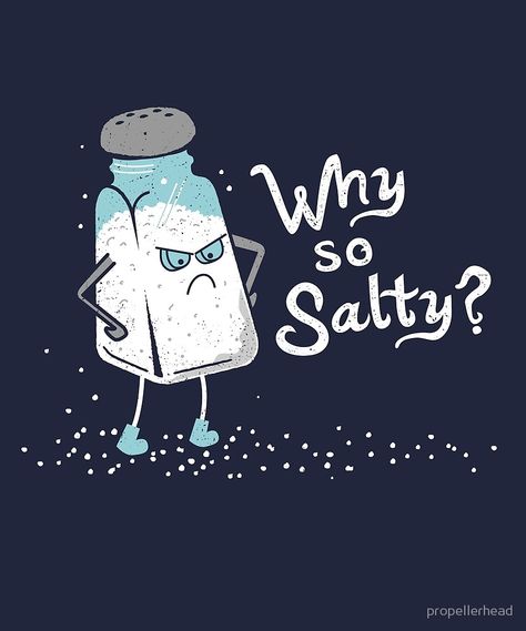 Funny salty salt shaker for salty people. #salty #salt #attitude #saltycrew #saltysticker #tshirtdesign Salt Quotes, Feeling Salty, Shaker Design, Harley Davidson Artwork, Visual Puns, Inspirational Quotes Background, First Youtube Video Ideas, Cute Puns, Type Of Person