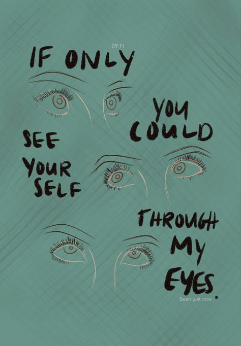 three distinct pairs of eyes looking in different directions on a sage green background, with the words “if only you could see yourself through my eyes” See Yourself Through My Eyes, See Yourself, If Only, My Eyes, Cosmos, See You, Quick Saves