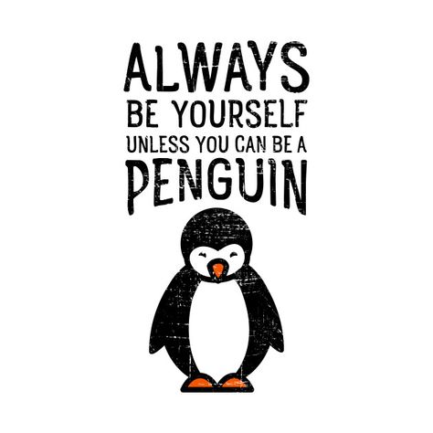 Penguins Christmas, Funny Penguin, Penguin T Shirt, Always Be Yourself, Quote Design, Be Yourself, Always Be, Penguins, Christmas Tree