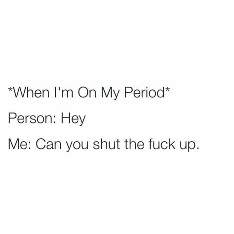 Pinterest: ♛ ѕaraн ♛ When Your On Your Period, Period Quotes, On My Period, Period Humor, Funny True Quotes, Better Life Quotes, Real Quotes, Fact Quotes, Funny Posts