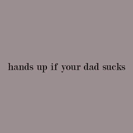 Quotes About Having A Bad Father, Bad Dad Aesthetics, Bad Family Aesthetic, No Dad Quotes, Family Disappointment Aesthetic, Bad Father Aesthetic, How To Kill Your Family Book Aesthetic, Dead Mom Aesthetic, Toxic Family Quotes Father