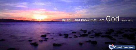 Be Still And Know That I Am God Psalm 46 10 - cover photos for Facebook - Facebook cover photos - Facebook cover photo - cool images for Facebook profile - Facebook Covers - FBcoverlover.com/maker Bible Verses Cover Photo Facebook, Facebook Cover Photos Inspirational, Cool Cover Photos, Cover Photos For Facebook, Images For Facebook Profile, Christian Facebook Cover, Fb Cover Photos, I Am God, Be Still And Know