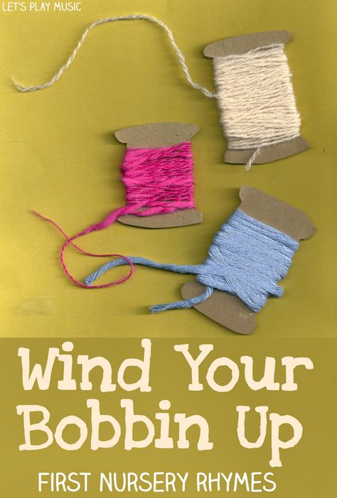 Wind Your Bobbin Up - First Nursery Rhyme Activities Nursery Rhymes Preschool Crafts, Montessori Works, Nursery Ryhmes, Rhyming Preschool, Toddler Songs, Nursery Rhyme Crafts, Spring Nursery, Lets Play Music, Rhymes For Babies