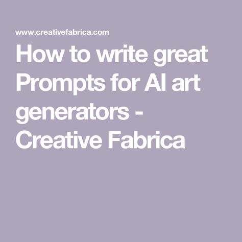 How to write great Prompts for AI art generators - Creative Fabrica Prompt Generator, Idea Generation, How To Make Scrapbook, Descriptive Words, Tips For Writing, Drawing Prompt, Creative Business Owner, Creative Idea, Study Guides