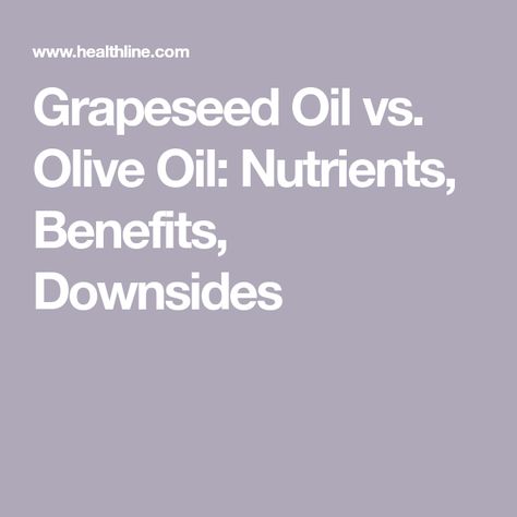 Grapeseed Oil vs. Olive Oil: Nutrients, Benefits, Downsides Grapeseed Oil Benefits, Healthy Cooking Oils, Grape Seed Oil, Cooking Oils, Grape Seed Extract, Diet Menu, Oil Benefits, Oil Uses, Best Oils