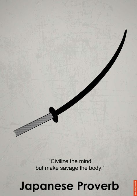 "CIVILIZE THE MIND BUT MAKE SAVAGE THE BODY." Daily new pictoquotes illustrated by me. If you like minimalist designs and quotes, you might find these interesting. Civilize The Mind But Make Savage The Body Tattoo, Japanese Proverbs Quotes, Civilize The Mind, Japanese Sayings, Japanese Proverbs, Samurai Quotes, Proverb Quotes, Japanese Meaning, Martial Arts Quotes