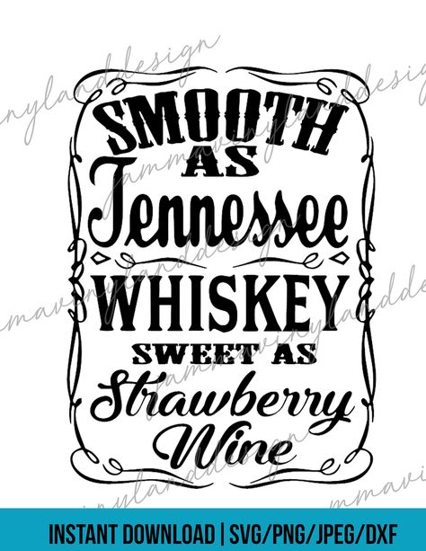 Smooth As Tennessee Whiskey, Whiskey Shirt, Strawberry Wine, Wine Svg, Tennessee Whiskey, Circuit Projects, Cricut Projects Vinyl, Silhouette Projects, Svg Quotes