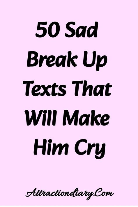 Pink background with bold text stating "50 Sad Break Up Texts That Will Make Him Cry" from Attractiondiary.com. Break Up Text Messages Deep, Bad Breakup Quotes, Break Up Text Messages, Dealing With A Breakup, Message To Your Boyfriend, Confusing Photos, Break Up Letters, Breakup Messages, I Miss You Text