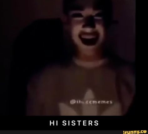 dz HI SISTERS - H I S I S T E R S – popular memes on the site iFunny.co Yearbook Memes, Flashback Mary, Charles Meme, James Meme, Hi Sisters, Hey Sisters, Miranda Sings, Creepy Pictures, Wrong Number