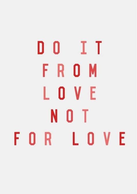 A collection of some of my favorite motivational quotes! "Do it from Love; not for Love" Good Vibes Quotes Positivity, Enneagram 2, Motivation Positive, Pretty Words, The Words, Beautiful Words, For Love, Mantra, Inspirational Words