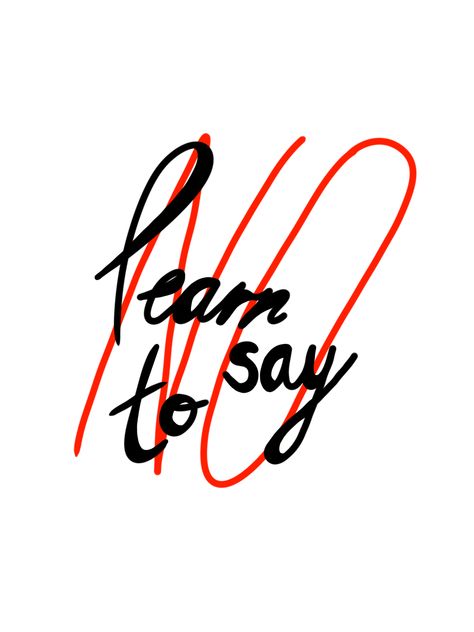 learn to say no Saying No Aesthetic, Learn To Say No, Learn To Say No Quotes, Say No, Board Pictures, Vision Board Pictures, 2024 Goals, Learning To Say No, Saying No