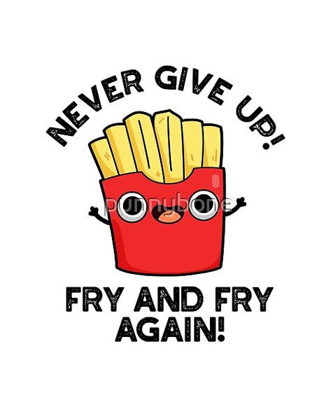 Cute Encouragement Puns, Cute Encouragement Doodles, Positive Puns Inspirational Quotes, Funny Puns Drawing, French Fries Quotes Funny, Food Puns Cute, Puns Of Encouragement, Puns For Best Friends, Fries Quotes Funny