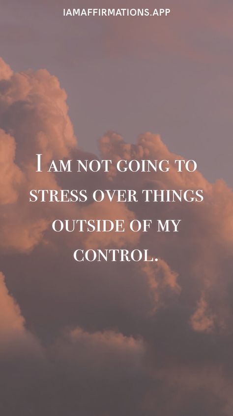 What I Can’t Control, Things I Can And Can’t Control, I Can’t Control Everything, Today I Will Not Worry About Things I Cant Control, Stop Stressing Over Things You Cant Control, Positive Affirmations, I Can, Affirmations, The Outsiders