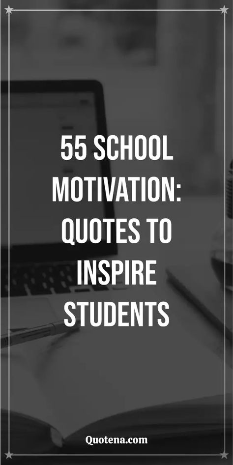 55 School Motivation: Quotes to Inspire Students Quotes For High School Students, School Inspirational Quotes, Motivational Quotes For School, Education Quotes For Students Motivation, Homework Motivation High School, Quotes For School, College Education Quotes, Encouraging Quotes For Students, Motivational Thoughts For Students