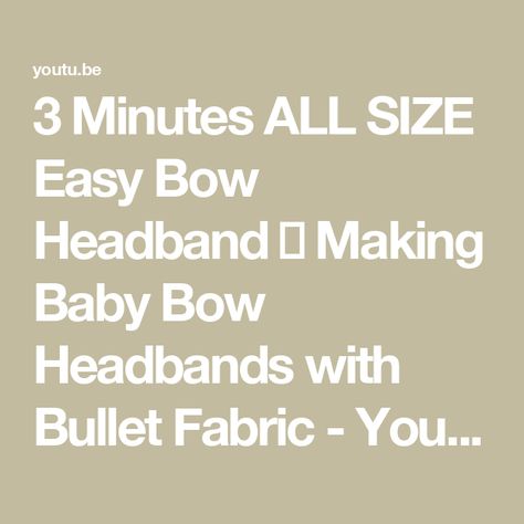 3 Minutes ALL SIZE Easy Bow Headband ❤️ Making Baby Bow Headbands with Bullet Fabric - YouTube Headband Making, Easy Bow, Bullet Fabric, Bow Headbands, Baby Bow Headband, Baby Bow, Baby Projects, Fabric Bows, Sewing Gifts