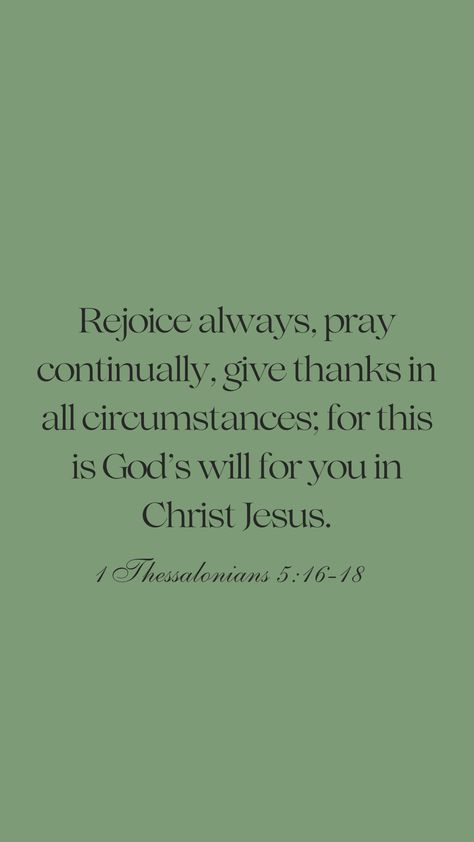 Pray Always Quotes, Rejoice Always Pray Continually, 1 Thessalonians 5:11, 1 Thessalonians 5:16-17, Give Thanks In All Circumstances, Always Quotes, Always Pray, 1 Thessalonians 5 16, Phone Widgets