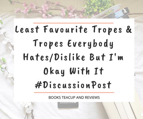 Least Favourite Tropes & Tropes Everybody Hates/Dislike But I'm Okay With It Tropes In Books, Favourite Tropes, I'm Okay, Lovers Romance, Out Of My Comfort Zone, Discussion Topics, Making A Movie, Sorry Not Sorry, Because I Love You