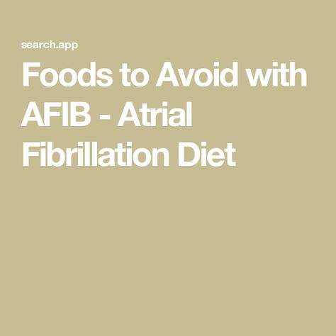 Foods to Avoid with AFIB - Atrial Fibrillation Diet Afib Diet Heart Health, A Fib Diet, Afib Atrial Fibrillation Diet, Afib Diet, Afib Atrial Fibrillation, Lower Inflammation, Heart Healthy Diet, Atrial Fibrillation, Fluid Retention