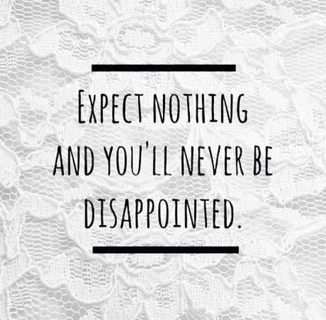 Expect nothing and you'll never be disappointed life quotes quotes quote life lessons disappointment expectations life sayings Lion Quotes, Expect Nothing, Pink Quotes, Life Rules, Life Quotes To Live By, Love Words, Good Advice, Meaningful Quotes, Inspirational Words