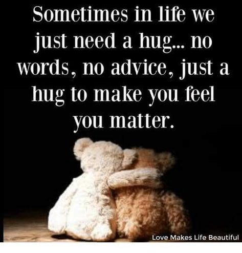 Need A Hug Quotes, Hug Meme, Thinking Of You Quotes, Hug Quotes, Bear Quote, Happy Birthday Greetings Friends, I Need A Hug, Need A Hug, Inspirational Quotes Pictures