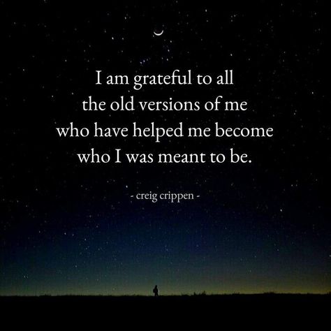 I am grateful to all the old versions of me who have helped me become what I was meant to be.. Creig Crippen Old Version Of Me, Cover Photos For Facebook, New Home Quotes, Welcome Quotes, Positive Reminders, The Archangels, Home Quotes, Let It All Go, Quotes Home