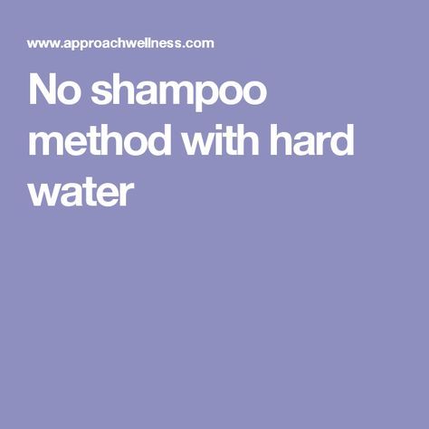 No Shampoo Method, No Poo Method, No Shampoo, No Poo, Hard Water, Beauty Health, The Journey, Health Care, Hair Care