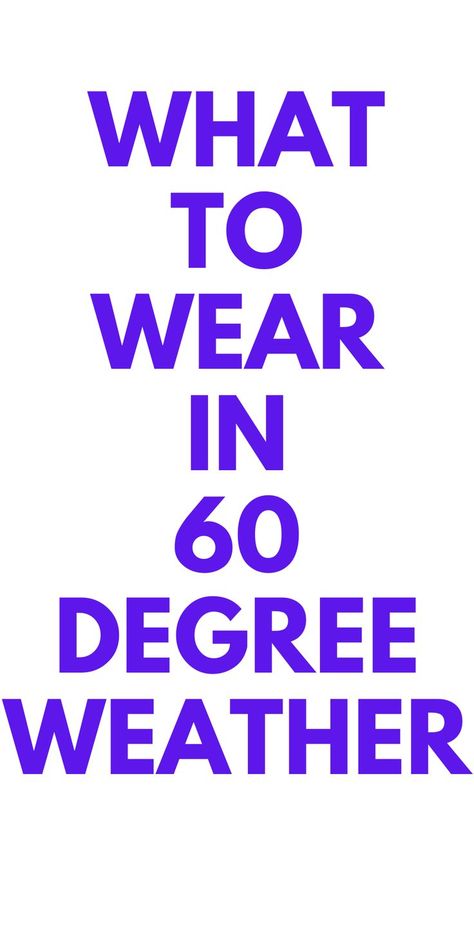 WHAT TO WEAR IN 60 DEGREE WEATHER - HERE IS WHAT YOU SHOULD WEAR IN 60 DEGREE WEATHER. 60 Degree Weather Outfit, Spring Months, 60 Degrees, Fashion Advice, Everyday Fashion, Boho Fashion, What To Wear, How To Wear, Fashion Tips