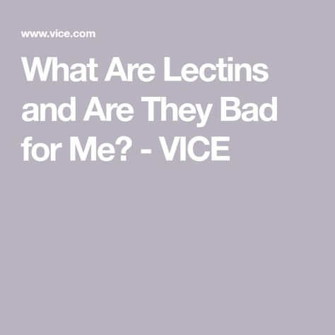 What Are Lectins and Are They Bad for Me? - VICE What Are Lectins, Lectin Free, Plant Paradox, Fad Diets, Cardiovascular Disease, Whats Wrong, Plant Food, Health Diet, The Plant