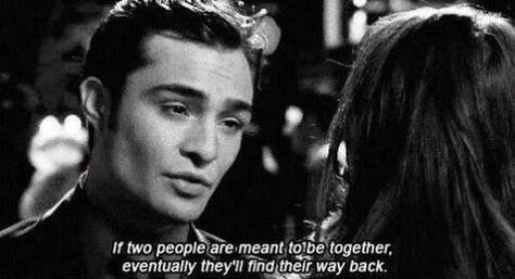 “ if two people are meant to be together eventually they'll find their way back ” Chuck Bass Quotes, Chuck Et Blair, Chuck Y Blair, Mode Gossip Girl, Gossip Girl Quotes, Jenny Humphrey, Chuck Blair, Chuck And Blair, Relationship Lessons