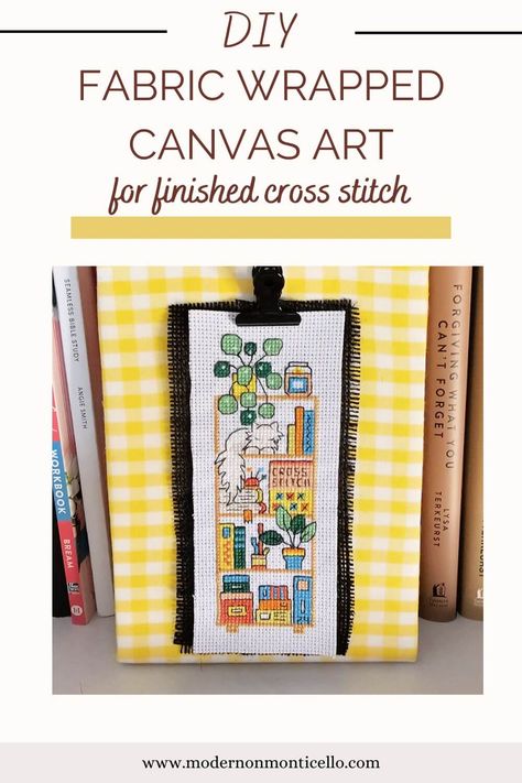 DIY Fabric Wrapped Canvas Art For Finished Cross Stitch - Modern on Monticello Soap Dish Diy, Fabric Covered Canvas, Art Display Wall, Display Family Photos, Canvas Art Projects, Upcycle Projects, Decoupage Paper, Stitching Art, Diy Fabric